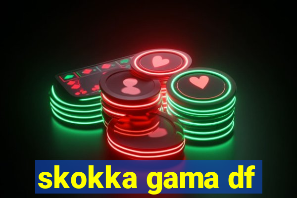 skokka gama df